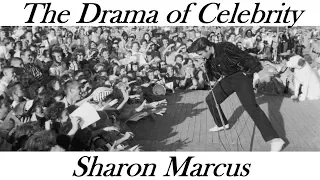 The Drama of Celebrity | Sharon Marcus || Radcliffe Institute