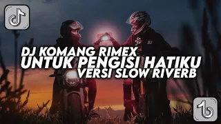 Dj Untuk Pengisi Hatiku Slow Reverb Viral Tiktok Terbaru 2022 Dj Komang Rimex | Dj Melody El Perdon