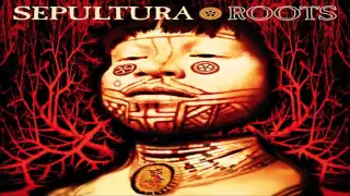 Sepultura - Roots Bloody Roots [HQ]