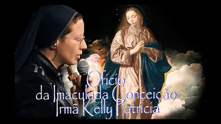 Ofício da Imaculada Conceição (Irmã Kelly Patricia)