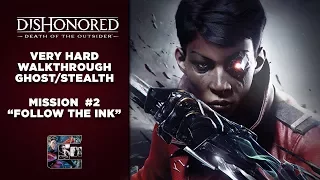 Dishonored - Death of the Outsider - Very Hard Ghost Walkthrough - Mission #2 "Follow the Ink"