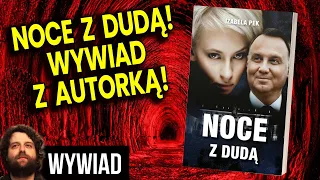 Noce z Dudą! Wywiad z Autorką Mocnej Książki z Prezydentem Na Okładce - Analiza Ator Izabela Pek