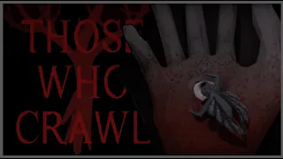Those Who Crawl - Indie Horror Game - No Commentary