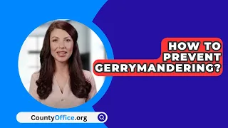 How To Prevent Gerrymandering? - CountyOffice.org