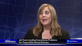 Indiana Newsdesk, February 15, 2019 Jail Overcrowding and Mental Illness