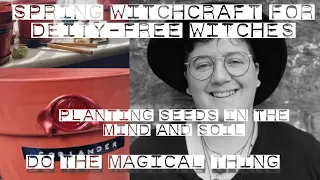 Spring Witchcraft for Deity-Free Witches | Planting Seeds of Magical Practice