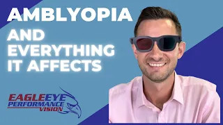 Amblyopia, and Everything it Affects