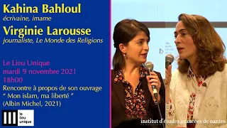 Kahina Bahloul & Virginie Larousse - Autour de l'ouvrage " Mon islam, ma liberté "