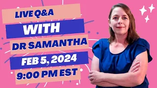 Pregnancy Q&A Live with Dr. Samantha: Ask Your Questions Now! 02/5/24