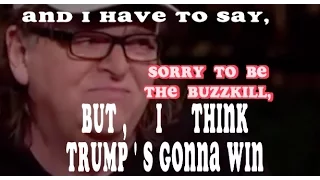 Michael Moore says "I Think Trump's Gonna Win"