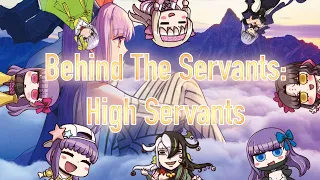 Behind The Servants: High Servants