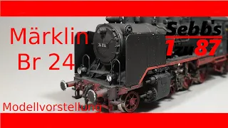 Modellvorstellung: Br 24 von Märklin mit Loksound V5 ( umgebaut, gealtert, verbessert )