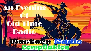 All Night Old Time Radio Shows | Western Radio Compilation! | Classic OTR Radio Shows | 8 Hours!