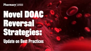 Novel DOAC Reversal Strategies: Update on Best Practices