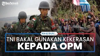 TNI-Polri Bakal Gunakan Kekerasan pada OPM yang Timbulkan Banyak Korban di Papua