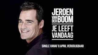 Jeroen van der Boom - Je Leeft Vandaag (Officiële preview)