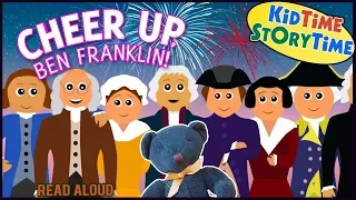 CHEER UP, BEN FRANKLIN! | American History Book for Kids | Read Aloud