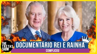 DOCUMENTÁRIO INÉDITO SOBRE REI CHARLES E RAINHA CAMILA PARKER