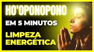 HO'OPONOPONO EM 5 MINUTOS PARA LIMPEZA DE ENERGIAS NEGATIVAS