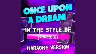 Once Upon a Dream (In the Style of Lana Del Rey) (Karaoke Version)