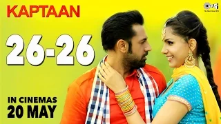 26 26 - Kaptaan | Latest Punjabi Song 2016 | Gippy Grewal, Monica Gill | DJ Flow, Amrit Maan