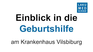 Einblick in die Geburtshilfe am LAKUMED Krankenhaus Vilsbiburg