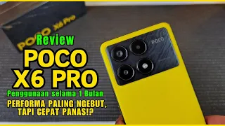 Review POCO X6 Pro Penggunaan 1 Bulan - Performa Paling Ngebut, Tapi Cepat PANAS!? GAS BELI!?