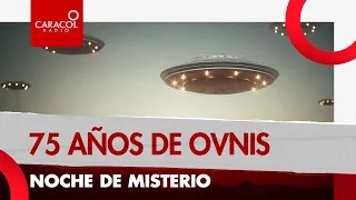 Noche de Misterio: 75 años de ovnis | Caracol Radio