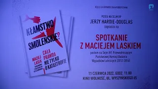 Kłamstwo smoleńskie - spotkanie z Maciejem Laskiem