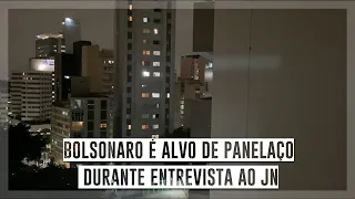 Bolsonaro é alvo de panelaço durante entrevista ao JN