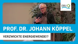 Prof. Dr. Johann Köppel – Verzwickte Energiewende?!