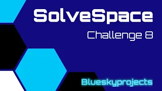 SolveSpace - Challenge 8