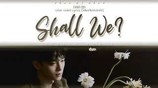 CHEN (첸) 'Shall We?' [Color Coded Lyrics (Ver. 2) (HAN/ROM/ENG)]