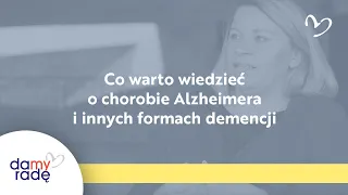 Co warto wiedzieć o chorobie Alzheimera i innych formach demencji - Damy Radę