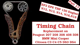 Part 17 - Timing Chain Replacement on a Peugeot 207 208 EP6 THP150 THP175 Citroen Mini Cooper