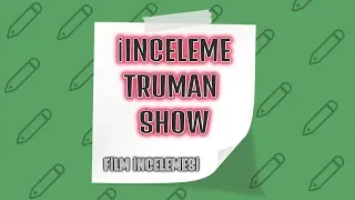 FİLM İNCELEMESİ - TRUMAN SHOW  - TRUMAN BURBANK