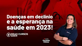 Doenças em declínio e a esperança na saúde em 2023! com Fernanda Feitosa