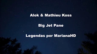 Alok & Mathieu Koss – Big Jet Plane (Legendado/Tradução)