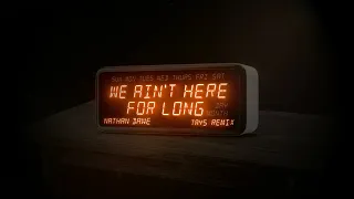 Nathan Dawe - We Ain't Here For Long (Tays Remix) [Official Visualiser]