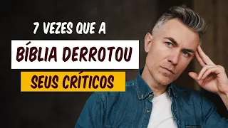 7 vezes que a Bíblia derrotou seus críticos