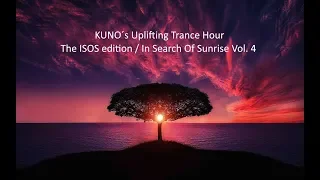 KUNO´s Uplifting Trance Hour  - The ISOS edition I In Search Of Sunrise Vol  4 I Best of I Top ISOS
