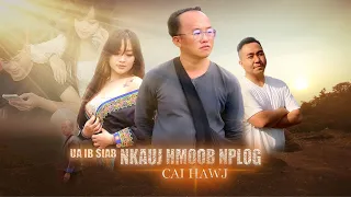 Ua Ib Siab Nkauj Hmoob Nplog - Cai Hawj_New Song [Official MV] 2023