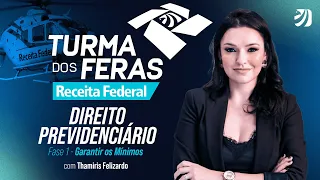 Turma dos Feras RFB | Direito Previdenciário com Thamiris Felizardo "Fase 1 - Garantir os Mínimos"