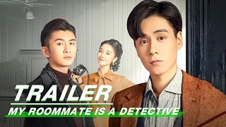 Official Trailer: My Roomate is a Detective《民国奇探》首曝预告！上海滩的江湖有恩必“抱” | iQIYI