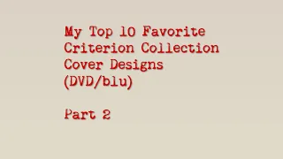 My Top 10 Favorite Criterion Collection Cover Designs (DVD/Blu) Part 2