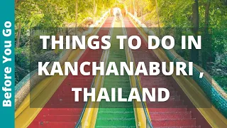 Kanchanaburi Thailand Travel Guide: 12 BEST Things To Do In Kanchanaburi