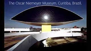 Oscar Niemeyer (Brazilian architect) eye museum + sample of world "space"-ship buildings.