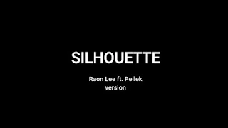 Silhouette Raon Lee ft. PelleK - LYRICS (naruto theme song )