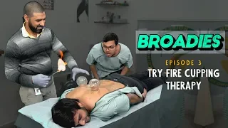 Broadies | Ep. 03 | Trying Fire Cupping Therapy | Ft. Kanishk And Pavitra | Ok Tested