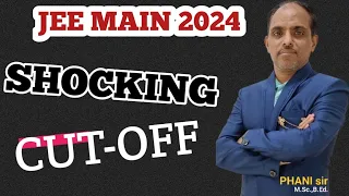 SHOCKING CUT-OFF JEE MAIN 2024 #PHANI sir